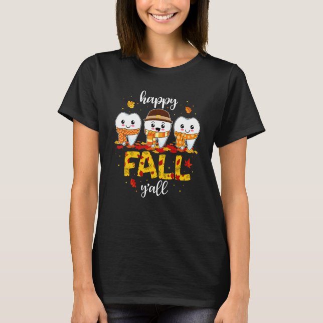 Tooth Teeth Happy Fall Y'all Dental Dentist Thanks T-Shirt (Front)