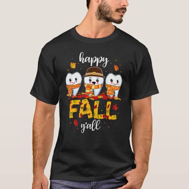 Tooth Teeth Happy Fall Y'all Dental Dentist Thanks T-Shirt (Front)