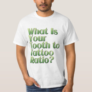 Tooth to Tattoo Ratio T-Shirt