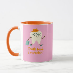 Tooth Took a Vacation Coffee Mug Funny Tooth