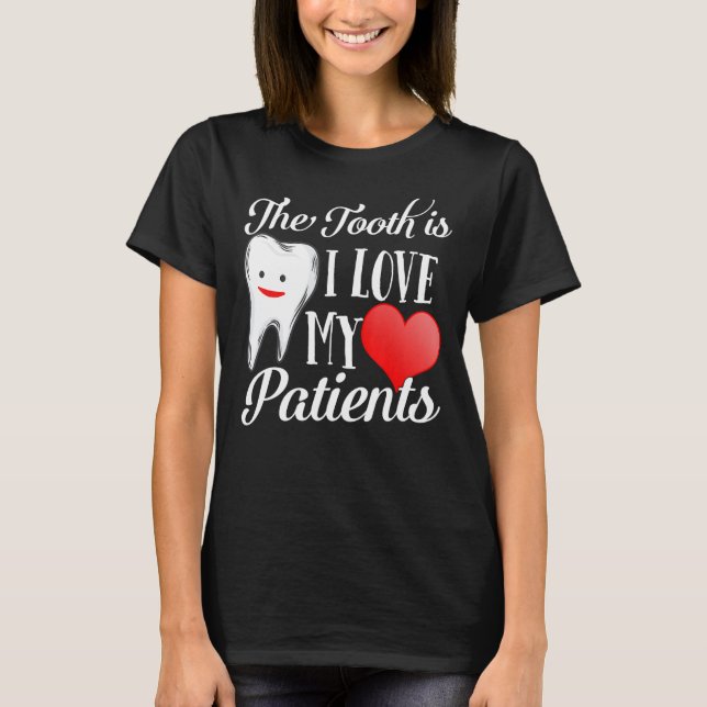 Tooth Truth I Love My Patients Dentist Valentines  T-Shirt (Front)