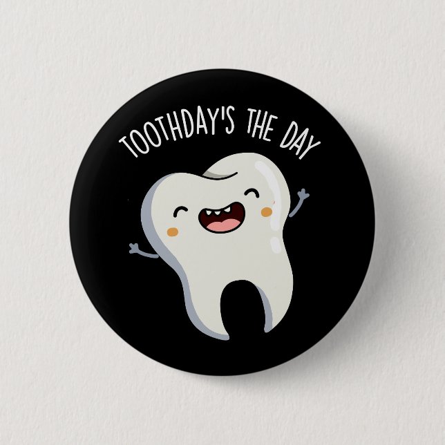 Toothday's The Day Funny Tooth Puns Dark BG Button (Front)