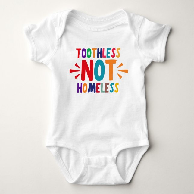 Toothless NOT Homeless Funny Saying Baby Bodysuit (Front)