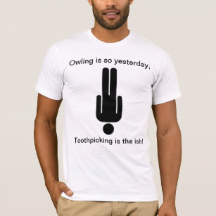 Toothpicking is the ish! T-Shirt