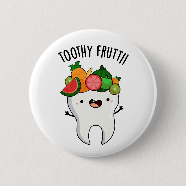 Toothy Fruity Funny Dental Pun  Button (Front)