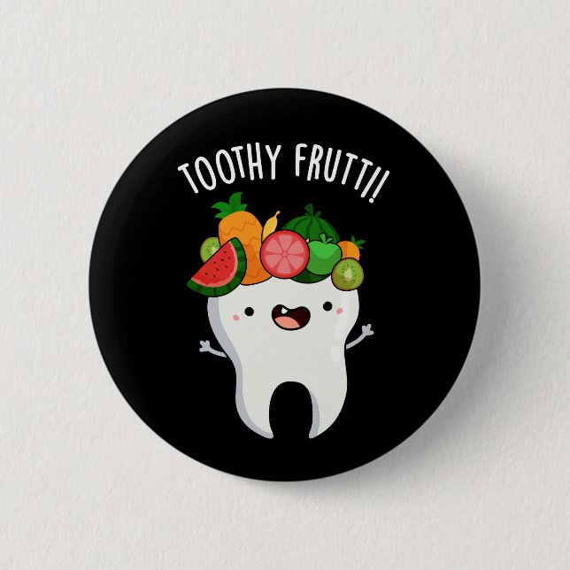 Toothy Fruity Funny Dental Pun Dark BG Button (Front)
