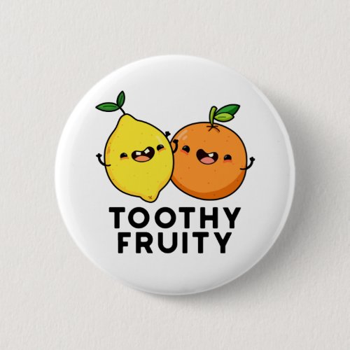 Toothy Fruity Funny Fruit Pun  Button