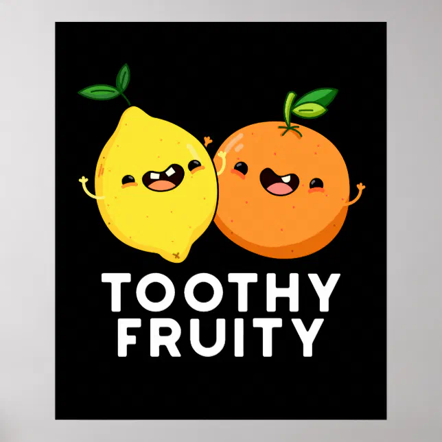 Toothy Fruity Funny Fruit Pun Dark Bg Poster Zazzle