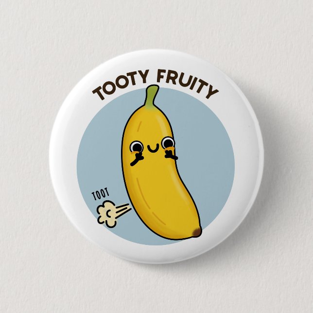 Tooty Fruity Funny Banana Fruit Pun  Button (Front)