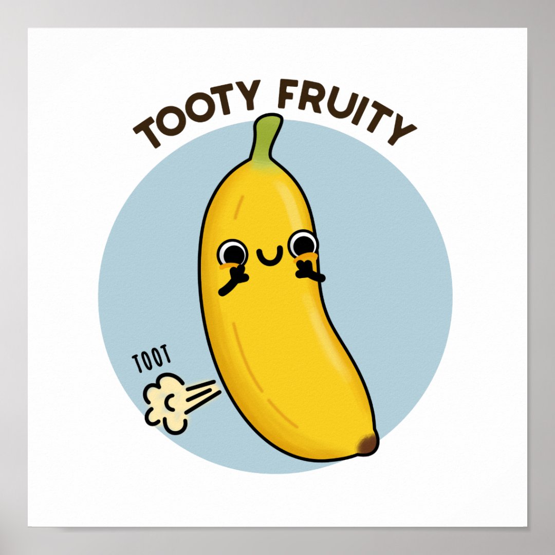 Tooty Fruity Funny Banana Fruit Pun Poster | Zazzle