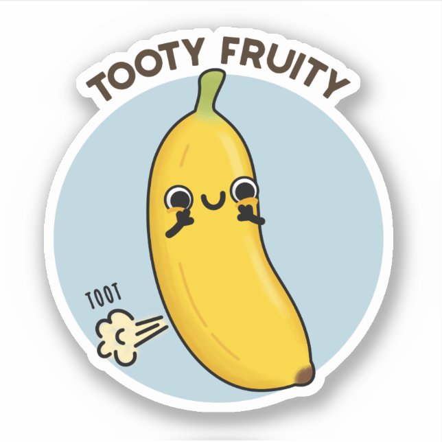 Tooty Fruity Funny Banana Fruit Pun  Sticker (Front)