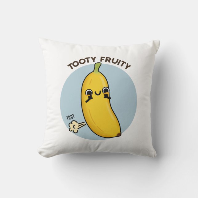 Tooty Fruity Funny Banana Fruit Pun  Throw Pillow (Front)