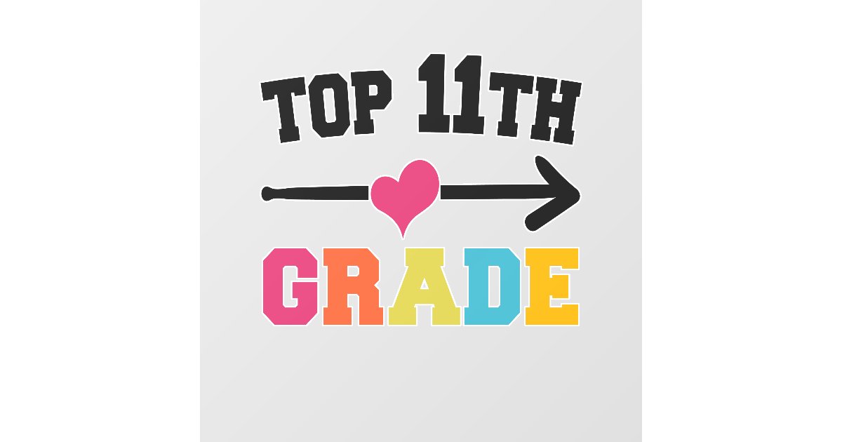 Top 11th Grade Funny Back To School Student Gift Wall Decal | Zazzle