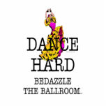 TOP Ballroom Dazzle Cutout<br><div class="desc">Get the Dance Hard, Bedazzle the Ballroom slogan on t-shirts, sweatshirts, dance tanks, stickers, and other gifts with the flamenco design. Great for all those ballroom girls and guys.</div>