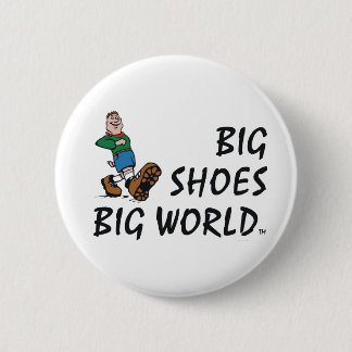 TOP Big Shoes Big World Pinback Button