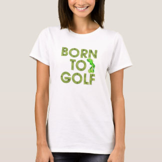 TOP Born to Golf T-Shirts