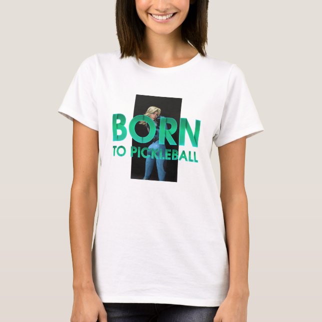 TOP Born to Pickleball Ladies T-Shirts (Front)