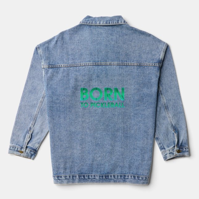 TOP Born to Pickleball Ladies T-Shirts Denim Jacket (Back)