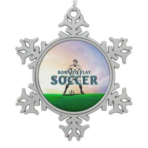 TOP Born to Play Soccer Snowflake Pewter Christmas Ornament
