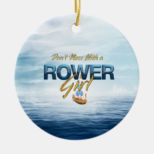TOP Dont Mess With a Rower Girl Ceramic Ornament