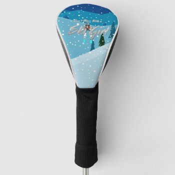 Top Don't Mess With Ski Girl Golf Head Cover by teepossible at Zazzle