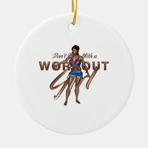 TOP Dont Mess With Workout Girl Ceramic Ornament