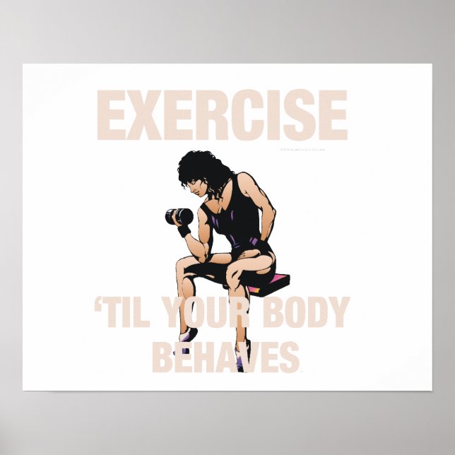 TOP Exercise Til Your Body Behaves Poster (Front)