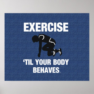 TOP Exercise Til Your Body Behaves Poster