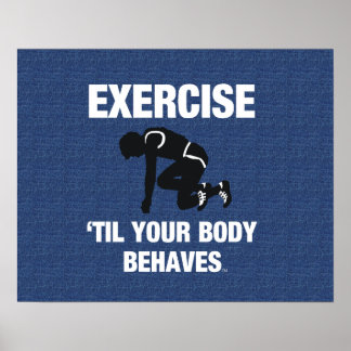 TOP Exercise Til Your Body Behaves Poster