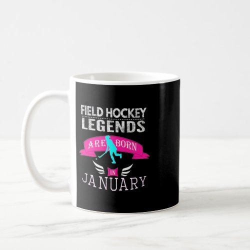 Top Girls Field Hockey Legend Born January Gift Coffee Mug