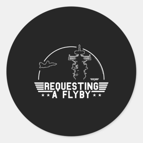 Top Gun Requesting A Flyby Classic Round Sticker