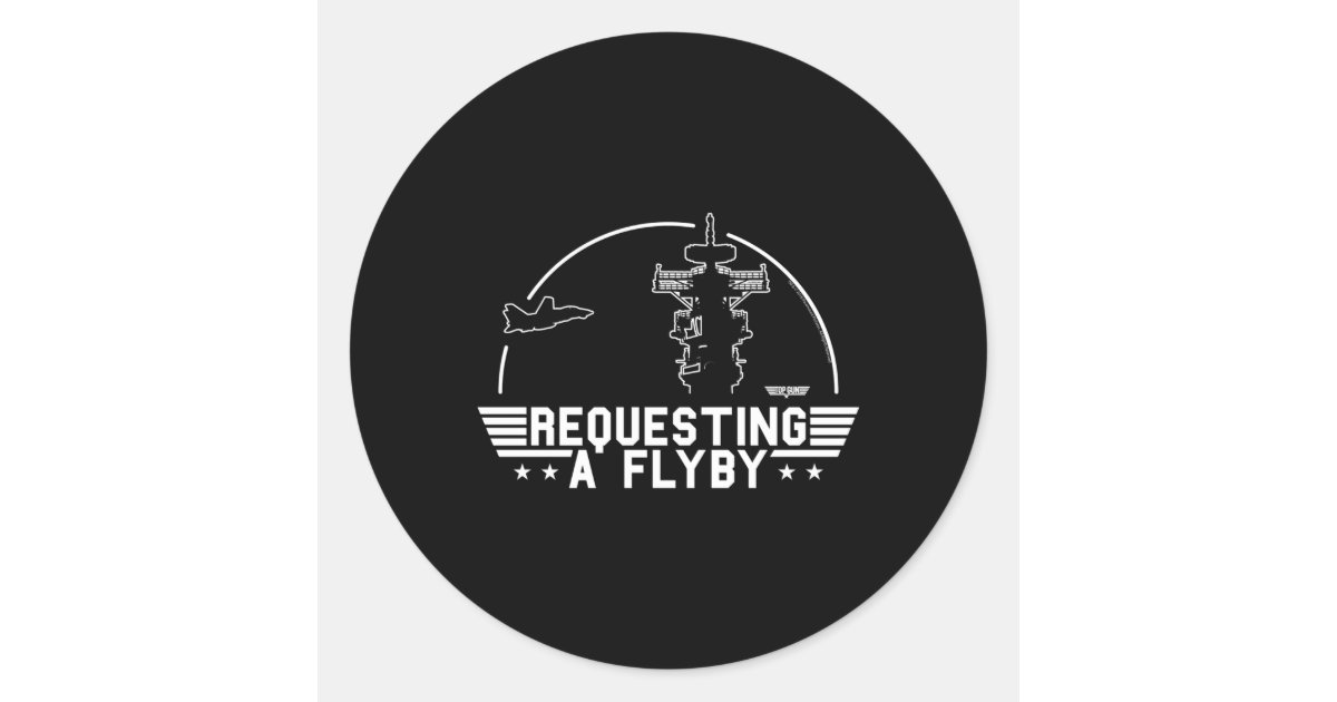Top Gun Requesting A Flyby Classic Round Sticker Zazzle