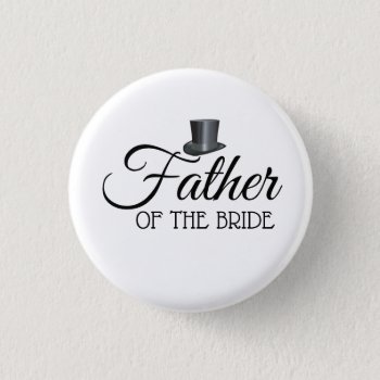 Top Hat Father Of The Bride Button Badges by visionsoflife at Zazzle