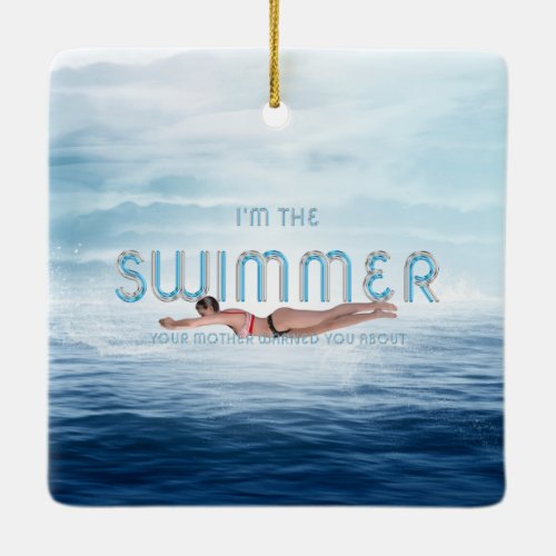 TOP Im the Swimmer Ceramic Ornament