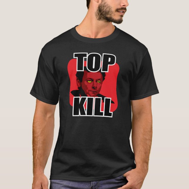 "Top Kill" BP OIL SPILL T-Shirt (Front)
