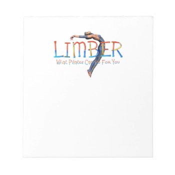 Top Limber Pilates Notepad by teepossible at Zazzle