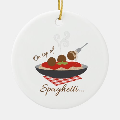 Top Of Spaghetti Ceramic Ornament