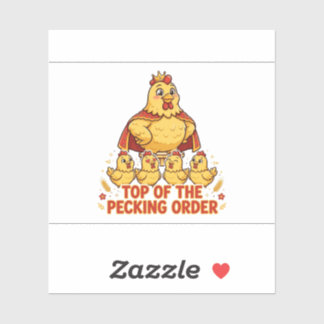TOP OF THE PECKING ORDER Funny Chicken Sticker