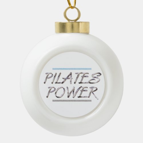 TOP Pilates Power Ceramic Ball Christmas Ornament
