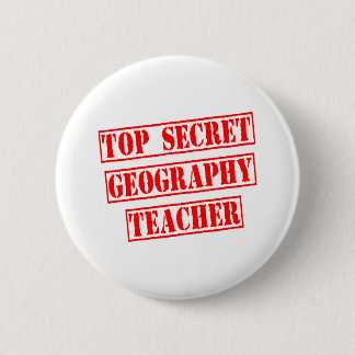 Top Secret Geography Teacher Pinback Button