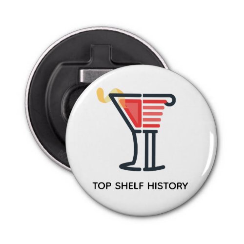 Top Shelf History Button Bottle Opener