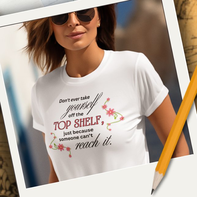 Top Shelf Inspirational Tee (Creator Uploaded)