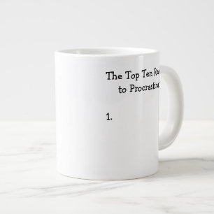 Top Ten Reasons to Procrastinate Joke Giant Coffee Mug