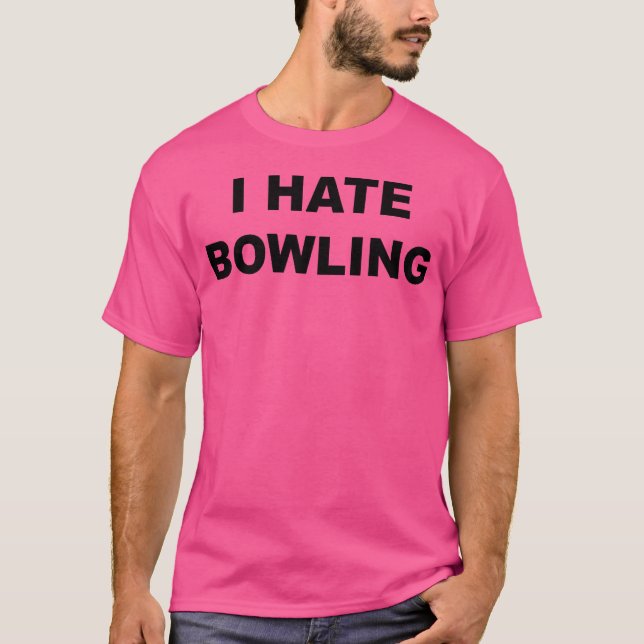 Top That Says I Hate Bowling Funny Anti Bowling (Front)