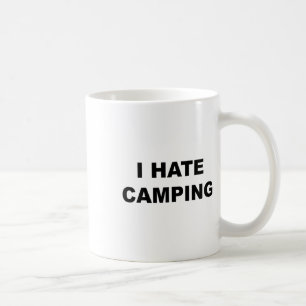 Top That Says I Hate Camping Funny Because Camping Coffee Mug