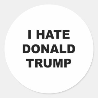 Top That Says I Hate Donald Trump Anti - Trump Suc Classic Round Sticker