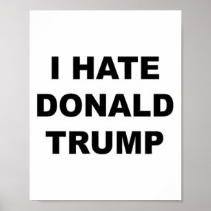 Top That Says I Hate Donald Trump Anti - Trump Suc Poster
