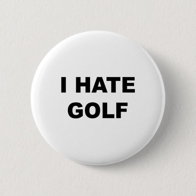 Top That Says - I Hate Golf Funny Gift - Golf Suck Button (Front)