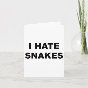 Top That Says I Hate Snakes Funny Anti Snakes Suck Card