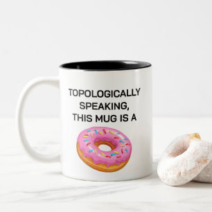 Topologically Speaking Donut Topology Joke Two-Tone Coffee Mug